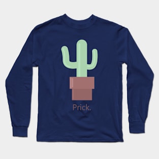 Cactus: Prick. Long Sleeve T-Shirt